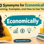 Synonyms for Economically